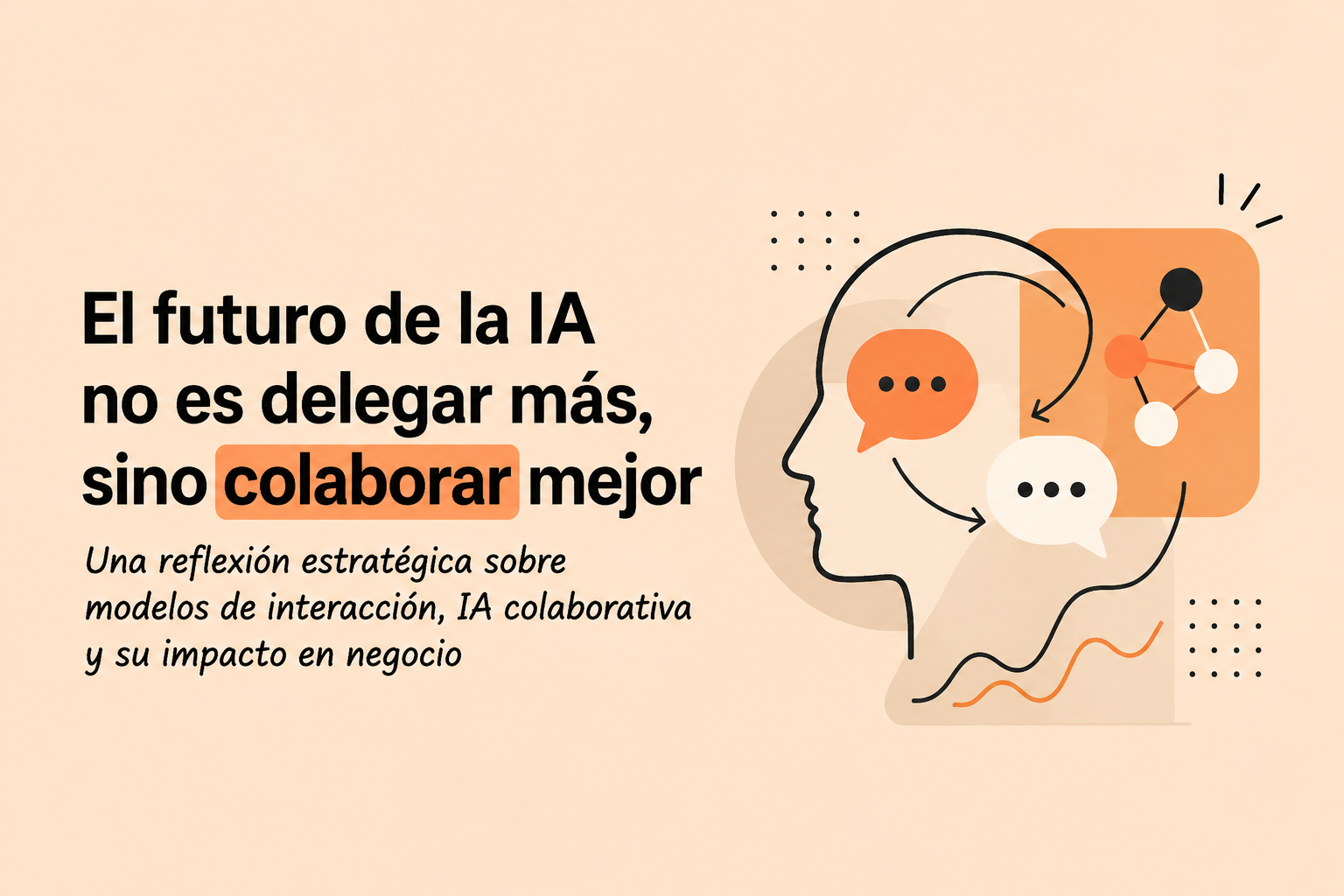 El-futuro-de-la-IA-no-es-delegar-mas_-sino-colaborar-mejor